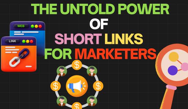 The Untold Power of Short Links for Marketers